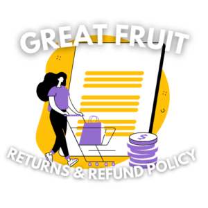 GREAT FRUIT Returns & Refund Policy